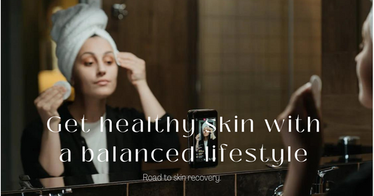 GET HEALTHY SKIN WITH A BALANCED LIFESTYLE